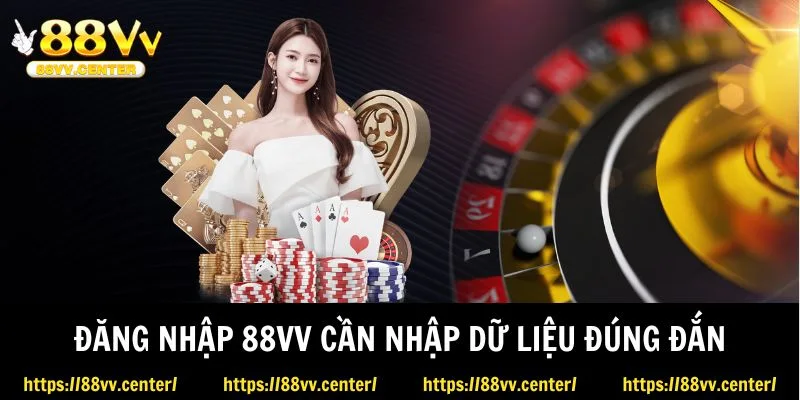 Đăng nhập 88VV cần nhập dữ liệu đúng đắn