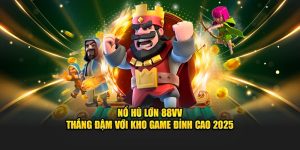 Nổ Hũ Lớn 88VV - Thắng Đậm Với Kho Game Đỉnh Cao 2025