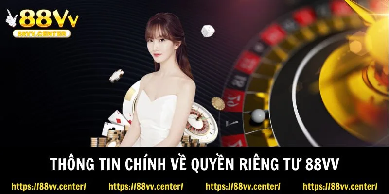 Thông tin chính về quyền riêng tư 88VV